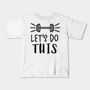 Let's Do It , Workout , Sport , Cute Gym, Gym Gift, Positive Sport, Motivational Kids T-Shirt